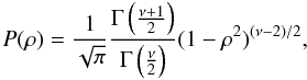 \appendix \setcounter{section}{1} \begin{equation} P(\rho) = \frac{1}{\sqrt{\pi}}\frac{\Gamma\left(\frac{\nu+1}{2}\right)}{\Gamma\left(\frac{ \nu}{2}\right)}(1-\rho^2)^{(\nu-2)/2}, \end{equation}