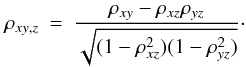 \appendix \setcounter{section}{1} \begin{eqnarray} \rho_{xy,z} & = & \frac{\rho_{xy}-\rho_{xz}\rho_{yz}}{\sqrt{(1-\rho_{xz}^2)(1-\rho_{yz}^2)}}\cdot \end{eqnarray}