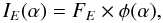 \begin{equation} \label{u2_12} I_E (\alpha) = F_E \times \phi(\alpha), \end{equation}