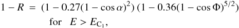 \begin{eqnarray} \label{u2_4} 1-R & = & (1-0.27(1-\cos\alpha)^2)~(1-0.36(1-\cos\Phi)^{5/2}) \\ \nonumber & &~~~{\rm for}~~~E > E_{\rm C_1}, \end{eqnarray}