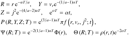 \begin{eqnarray} % \label{eq:artrans} && R=r\, {\rm e}^{-\alpha T/a}, \quad Y=v_{r}{\rm e}^{-(1/a-1)\alpha T}, \nonumber \\ && Z=j^{2}{\rm e}^{-(4/a-2)\alpha T}, \quad {\rm e}^{\alpha T}=\alpha t, \nonumber \\ && P\left(R,Y,Z;T\right)= {\rm e}^{(3/a-1)\alpha T}\pi f\left(r,v_{r},j^{2};t\right), \nonumber \\ && \Psi\left(R;T\right)={\rm e}^{-2(1/a-1)\alpha T}\Phi(r), \quad \Theta\left(R;T\right)=\rho(r,t){\rm e}^{-2\alpha T}. \end{eqnarray}