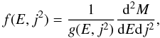 \begin{equation} % f(E,j^{2})=\frac{1}{g(E,j^{2})}\frac{{\rm d}^{2}M}{{\rm d}E{\rm d}j^{2}}, \end{equation}