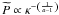 $\widetilde{P}\propto\kappa^{-\left(\frac{1}{a-1}\right)}$