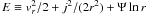 $E\equiv v_{r}^{2}/2+j^{2}/(2r^{2})+\Psi\ln{r}$