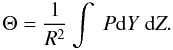 \begin{equation} % \label{eq:dmoment} \Theta=\frac{1}{R^{2}}\int~P{\rm d}Y~{\rm d}Z. \end{equation}