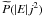 $\widetilde{P}(|E|j^{2})$