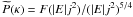 $\widetilde{P}(\kappa)=F(|E|j^{2})/(|E|j^{2})^{5/4}$