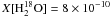$X[{\rm H_2^{18}O}] = 8 \times 10^{-10}$