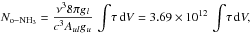 \begin{equation} \label{Neq} N_{\rm o -NH_3} = \frac{\nu^3 8 \pi g_l}{c^3 A_{ul} g_u} \, \int\!\tau\,{\rm d}V = 3.69 \times 10^{12} \, \int\!\tau\,{\rm d}V, \end{equation}