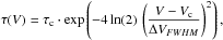 \begin{equation} \tau(V) = \tau_{\rm c} \cdot \exp \left( -4\ln(2) \, \left(\frac{V-V_{\rm c}}{\Delta V_{FWHM}}\right)^2\right), \end{equation}