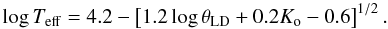 \begin{equation} \log T_{\mathrm{eff}}= 4.2-\left[1.2\log \theta_{\mathrm{LD}}+0.2K_{\rm o} - 0.6 \right]^{1/2}. \label{te} \end{equation}