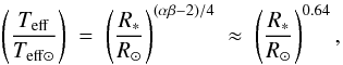 \begin{equation} \left( \frac{ T_{\mathrm{eff}} }{T_{\mathrm{eff}\odot}} \right) \; = \; \left( \frac{ R_* }{R_{\odot}} \right)^{\left( \alpha \beta - 2 \right)/4} \; \approx \; \left( \frac{ R_* }{R_{\odot}} \right)^{0.64}, \label{eq:ms} \end{equation}