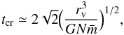 \begin{equation} t_{\rm cr} \simeq 2 \sqrt{2} \Big( \frac{r_{\rm v}^3}{GN\bar{m}} \Big)^{1/2}, \end{equation}