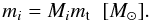 \appendix \setcounter{section}{1} \begin{equation} m_i = M_i m_{\rm t} \; \; [M_\odot]. \end{equation}