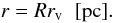 \appendix \setcounter{section}{1} \begin{equation} r = R r_{\rm v} \; \; [{\rm pc}]. \end{equation}