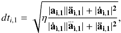 \begin{equation} \label{Aarseth} dt_{i,1} = \sqrt{ \eta \frac{ |\bf{a}_{i,1}| |\bf{\ddot{a}}_{i,1}| + |\bf{\dot{a}}_{i,1}|^2} { |\bf{\dot{a}}_{i,1}| |\bf{\stackrel{...}{a}}_{i,1}| + |\bf{\ddot{a}}_{i,1}|^2} }, \end{equation}