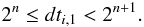 \begin{equation} \label{Delta_t} 2^n \leq dt_{i,1} < 2^{n+1}. \end{equation}