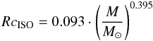 \begin{equation} Rc_{\rm{ISO}} = 0.093 \cdot \left(\frac{M}{M_{\odot}}\right) ^{0.395} \end{equation}