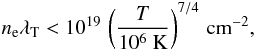 \begin{equation} \label{heatestimate} n_{\rm e} \lambda_\mathrm{T} < 10^{19} \,\left(\frac{T}{10^6 ~\mathrm{ K}}\right)^{7/4} \, \mathrm{cm}^{-2} , \end{equation}