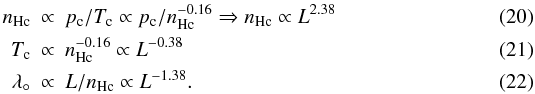 \begin{eqnarray} n_{\rm Hc} &\propto& p_{\rm c} / T_{\rm c} \propto p_{\rm c} / n_{\rm Hc}^{-0.16} \Rightarrow n_{\rm Hc} \propto L^{2.38} \\ T_{\rm c} &\propto& n_{\rm Hc}^{-0.16} \propto L^{-0.38} \\ \lambda_\circ &\propto& L / n_{\rm Hc} \propto L^{-1.38} . \end{eqnarray}