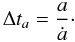 \appendix \setcounter{section}{2} \begin{equation} \Delta t_{a} = \frac{a}{\dot{a}} \cdot \end{equation}