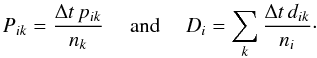 \appendix \setcounter{section}{2} \begin{eqnarray} P_{ik} = \frac{\Delta t \,p_{ik}}{n_k} \quad\textrm{ and }\quad D_i = \sum_k \frac{\Delta t \, d_{ik}}{n_i} \cdot \end{eqnarray}