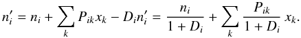 \appendix \setcounter{section}{2} \begin{equation} n^\prime_i = n_i + \sum_k P_{ik} x_k - D_{i} n^\prime_i = \frac{n_i}{1 + D_{i}} + \sum_k \frac{P_{ik}}{1 + D_{i}} \, x_k . \end{equation}