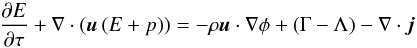 \begin{equation} \label{eE} \frac{\partial E}{\partial \tau} + \nabla \cdot \left(\vec{u} \left( E + p \right) \right) = - \rho \vec{u} \cdot \nabla \phi + \left( \Gamma - \Lambda \right) - \nabla \cdot \vec{j} \end{equation}
