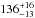 $136^{+16}_{-13}$