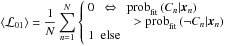 \begin{equation} % \left\langle\mathcal L_{01}\right\rangle = \frac{1}{N}\sum_{n=1}^N \left\{\begin{array}{lcl} 0 & \Leftrightarrow & \prob_{\rm fit} \left(C_n|\vec x_n\right)\\ & & \;\;>\prob_{\rm fit}\left(\neg C_n|\vec x_n\right) \\ 1 & {\rm else} & \\ \end{array}\right. \end{equation}