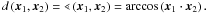 \begin{equation} % \label{eq:def:spherical_distance} d\left(\vec x_1,\vec x_2\right)=\sphericalangle\left(\vec x_1,\vec x_2\right) = \arccos\left(\vec x_1\cdot\vec x_2\right). \end{equation}
