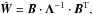 \begin{equation} % \hat{\mat W} = \mat B\cdot\mat\Lambda^{-1}\cdot\mat B^{\rm T}, \end{equation}
