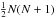 $\frac{1}{2}N(N+1)$