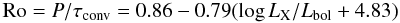 \begin{equation} \label{eqn:Ro} {\rm Ro} = P/\tau_{\rm conv} = 0.86 - 0.79 ( \log{L_{\rm X}/L_{\rm bol}} + 4.83) \end{equation}