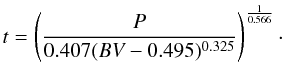 \begin{equation} \label{eqn:t} t = \left( \frac{P}{0.407 (BV - 0.495)^{0.325} } \right)^\frac{1}{0.566}\cdot \end{equation}