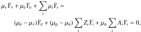 \begin{eqnarray} % && \mu_\nu \dot{Y}_\nu + \mu_{\rm e} \dot{Y}_{\rm e} + \sum_i \mu_i \dot{Y}_i = \nonumber\\ &&\qquad (\mu_{\rm e} -\mu_\nu )\dot{Y}_{\rm e} + (\mu_{\rm p} -\mu_{\rm n}) \sum_i Z_i \dot{Y}_i + \mu_{\rm n} \sum_i A_i \dot{Y}_i = 0, \end{eqnarray}