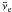 $\bar{\nu}_{\rm e}$
