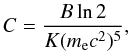 \begin{equation} % \label{eq:a} C = \frac{B \ln 2 }{K (m_{\rm e} c^2)^5}, \end{equation}