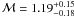 ${\cal M} = 1.19 ^{+ 0.15}_{-0.18}$