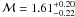 ${\cal M} = 1.61^{+0.20}_{-0.22}$