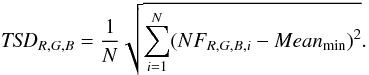 \begin{equation} {\it TSD}_{R,G,B} = \frac{1}{N}\sqrt{\displaystyle\sum_{i=1}^N (NF_{R,G,B,i}-Mean_{\rm min})^2}. \label{eq5} \end{equation}
