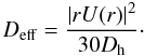 \begin{equation} D_{\rm eff}=\frac{|r U(r)|^2}{30D_{\rm h}}\cdot \end{equation}