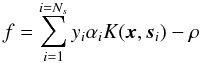 \appendix \setcounter{section}{1} \begin{equation} f = \sum_{i=1}^{i=N_s} y_i \alpha_i K({\vec x},{\vec s}_i) - \rho \label{svmEqn} \end{equation}