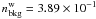 $n^{\rm w}_{\rm bkg}=3.89\times 10^{-1}$