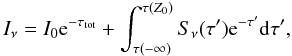 \begin{equation} I_{\nu} = I_{0} \mathrm{e}^{-\tau_\mathrm{tot}} + \int^{\tau(Z_{0})}_{\tau(-\infty)} {S_{\nu}(\tau')\mathrm{e}^{-\tau'} \mathrm{d}\tau'}, \label{spec_intens} \end{equation}