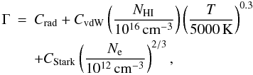 \begin{eqnarray} \Gamma & = & C_\mathrm{rad} + C_\mathrm{vdW} \left( \frac{N_\mathrm{HI}}{10^{16}\,\mathrm{cm^{-3}}} \right)\left( \frac{T}{5000\, \mathrm{K}} \right)^{0.3} \\ \nonumber & & + C_\mathrm{Stark} \left( \frac{N_\mathrm{e}}{10^{12}\,\mathrm{cm^{-3}}} \right)^{2/3}, \end{eqnarray}