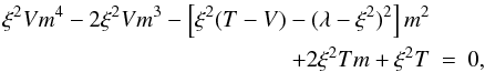 \begin{eqnarray} \xi^{2}Vm^{4} - 2\xi^{2}Vm^{3} - \left[ \xi^{2}(T-V) - (\lambda-\xi^{2})^{2} \right] m^{2}&& \nonumber \\ + 2\xi^{2}Tm + \xi^{2}T& =&0, \label{quartic_m} \end{eqnarray}