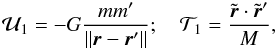 \begin{equation} {\cal U}_1 = - G \frac{mm'}{\norm{\br-\br'}} ; \quad {\cal T}_1 = \frac{\tilde\br\cdot \tilde\br'}{M} , \label{eq.hamt} \end{equation}