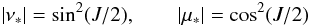 \begin{equation} \abs{\tnu} = \sin^2(J/2), \qquad \abs{\tmu} = \cos^2(J/2) \label{eq.tnutmu} \end{equation}