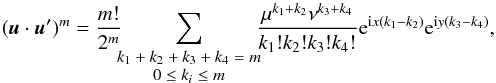\appendix \setcounter{section}{2} \begin{equation} (\uu\dpp\uu')^m = \frac{m!}{2^m} \!\! \!\! \sum_{\tiny \begin{array}{c}{k_1+k_2+k_3+k_4=m} \\ {0\leq k_i\leq m}\end{array}}\!\!\!\! \frac{\mu^{k_1+k_2}\nu^{k_3+k_4}}{k_1!k_2!k_3!k_4!} \e^{\i x(k_1-k_2)}\e^{\i y(k_3-k_4)} ,\; \end{equation}